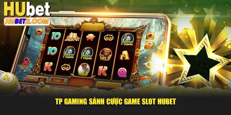 Game slot HUBET đẳng cấp với mức thưởng cao