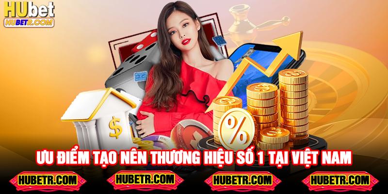 Ưu điểm tạo nên thương hiệu số 1 tại việt nam